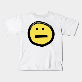 I Don't Know How I Feel Funny Smiley Face Kids T-Shirt